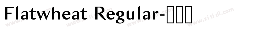 Flatwheat Regular字体转换 Flatwheat Regular字体转换